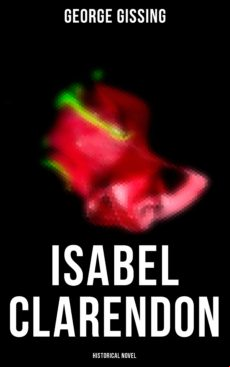 ISABEL CLARENDON (HISTORICAL NOVEL) EBOOK (edición en inglés)