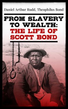 FROM SLAVERY TO WEALTH: THE LIFE OF SCOTT BOND EBOOK