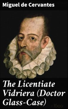 The Licentiate Vidriera (doctor Glass-case) (ebook)