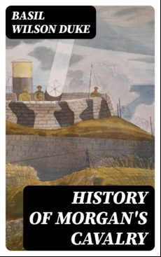 History Of Morgans Cavalry (ebook)