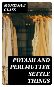 Potash And Perlmutter Settle Things (ebook)