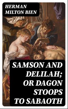 Samson And Delilah; Or Dagon Stoops To Sabaoth (ebook)