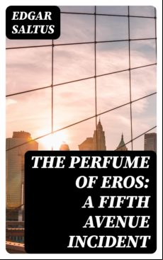 The Perfume Of Eros: A Fifth Avenue Incident (ebook)