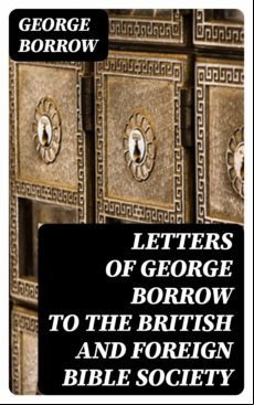 Letters Of George Borrow To The British And Foreign Bible Society (ebo