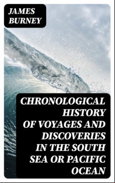 Chronological History Of Voyages And Discoveries In The South Sea Or P