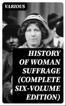 History Of Woman Suffrage (complete Six-volume Edition) (ebook)