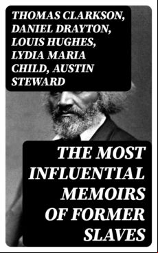 The Most Influential Memoirs Of Former Slaves (ebook)