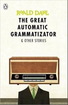 Great Automatic Grammatizator And Other Stories
