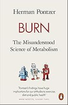 BURN: THE MISUNDERSTOOD SCIENCE OF METABOLISM (edición en inglés)