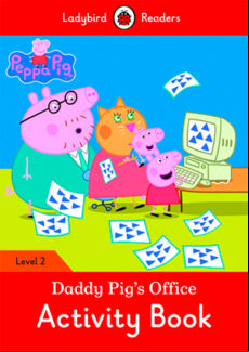 Peppa Pig: Daddy Pig S Office Activity Book - Ladybird Readers Level 2