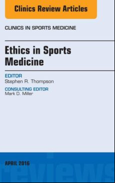 Ethics In Sports Medicine An Issue Of Clinics In Sports Medicine E-boo