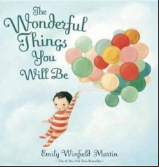 The Wonderful Things You Will Be: A Growing-up Poem