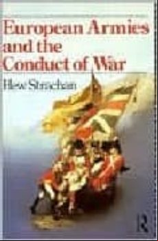 EUROPEAN ARMIES AND THE CONDUCT OF WAR (edición en inglés)