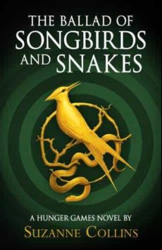 The Ballad Of Songbirds And Snakes (a Hunger Games Novel)