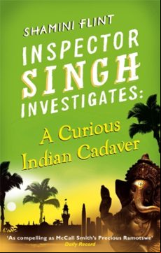 INSPECTOR SINGH INVESTIGATES: A CURIOUS INDIAN CADAVER (edición en inglés)