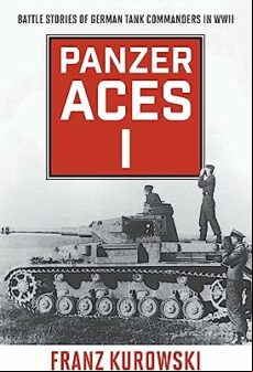 PANZER ACES I: BATTLE STORIES OF GERMAN TANK COMMANDERS IN WWII (edición en inglés)