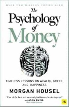The Psychology Of Money: Timeless Lessons On Wealth Greed And Happines