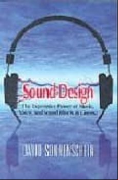 SOUND DESIGN: THE EXPRESSIVE POWER OF MUSIC, VOICE AND SOUNDS EFF ECTS IN CINEMA (edición en inglés)
