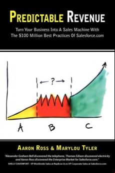 PREDICTABLE REVENUE: TURN YOUR BUSINESS INTO A SALES MACHINE WITH THE $100 MILLION BEST PRACTICES OF SALESFORCE.COM (edición en inglés)