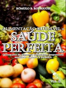 Alimentação Saudável = Saúde Perfeita - Vol. Ii (ebook)