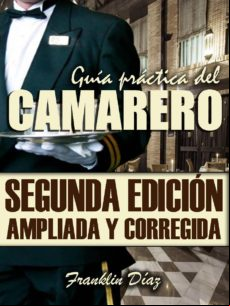 Guía Práctica Del Camarero (segunda Edición Ampliada Y Corregida) (ebo Guía Práctica Del Camarero (segunda Edición Ampliada Y Corregida) (ebo