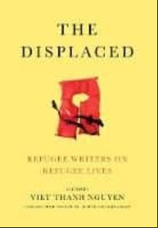 The Displaced: Refugee Writers On Refugee Lives