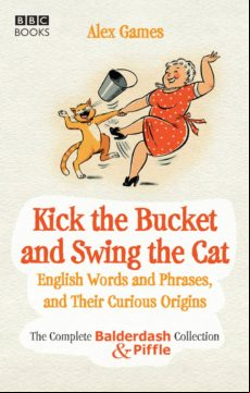 Kick The Bucket And Swing The Cat (ebook)
