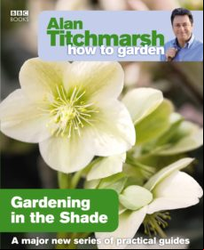 Alan Titchmarsh How To Garden: Gardening In The Shade (ebook)