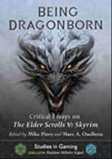 Being Dragonborn: Critical Essays On The Elder Scrolls V: Skyrim (stud