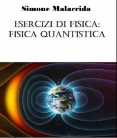 Esercizi Di Fisica: Fisica Quantistica (ebook)