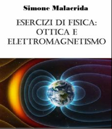 Esercizi Di Fisica: Ottica E Elettromagnetismo (ebook)