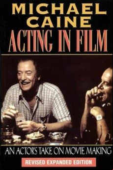 Acting In Film: An Actor S Take On Moviemaking