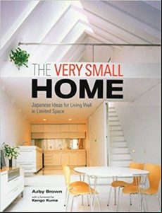 The Very Small Home: Japanese Ideas For Living Well In Limited Space