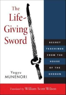 LIFE-GIVING SWORD: SECRET TEACHINGS FROM THE HOUSE OF THE SHOGUN (edición en inglés)