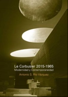 Le Corbusier 2015-1965. Modernidad Y Contemporaneidad (ebook)