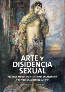Arte Y Disidencia Sexual. Algunos Modos De Visibilidad Enunciación Y R