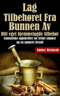 LAG TILBEHØRET FRA BUNNEN AV / DITT EGET HJEMMELAGDE TILBEHØR EBOOK