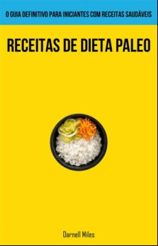 RECEITAS DE DIETA PALEO: O GUIA DEFINITIVO PARA INICIANTES COM RECEITAS SAUDÁVEIS EBOOK (edición en portugués)