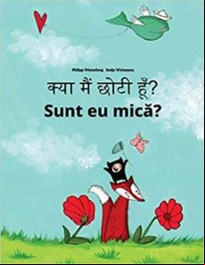 KYA MAIM CHOTI HUM? SUNT EU MICA?: HINDI-ROMANIAN: CHILDREN S PICTURE BOOK (BILINGUAL EDITION) (edición en rumano)