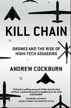 KILL CHAIN: DRONES AND THE RISE OF HIGH-TECH ASSASSINS (edición en inglés)