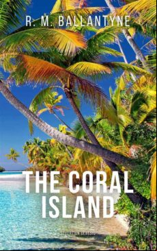 The Coral Island (illustrated) (ebook)