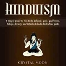 Hinduism: A Simple Guide To The Hindu Religion Gods Goddesses Beliefs