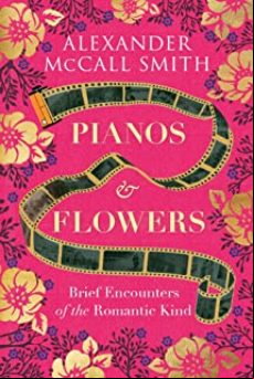 PIANOS AND FLOWERS: BRIEF ENCOUNTERS OF THE ROMANTIC KIND