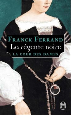 La Cour Des Dames Volume 1: La Régente Noire
