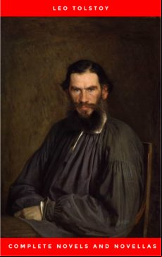 The Complete Novels Of Leo Tolstoy In One  Edition (world Class