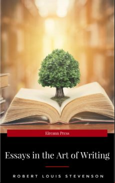 Essays In The Art Of Writing (annotated) (ebook)