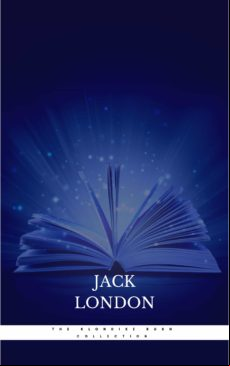 Jack London: The Klondike Rush Collection (the Call Of The Wild + Whit