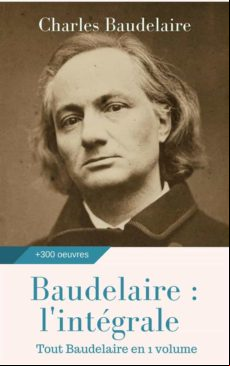 BAUDELAIRE : LINTÉGRALE DES OEUVRES EBOOK (edición en francés)