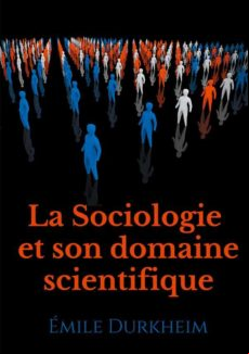 LA SOCIOLOGIE ET SON DOMAINE SCIENTIFIQUE EBOOK (edición en francés)