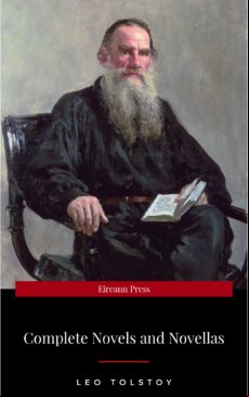 The Complete Novels Of Leo Tolstoy In One  Edition (ebook)
